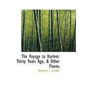 The Voyage to Harlem: Thirty Years Ago, and Other Poems by Leedom, Benjamin J., 9780554569437