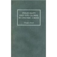 Inequality and the Global Economic Crisis by Dowd, Douglas, 9780745329437