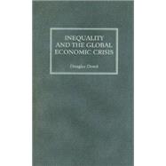 Inequality and the Global Economic Crisis by Dowd, Douglas, 9780745329437