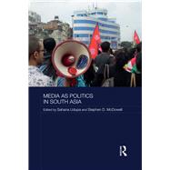 Media as Politics in South Asia by Udupa; Sahana, 9781138289437