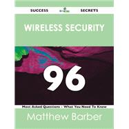 Wireless Security 96 Success Secrets: 96 Most Asked Questions Onwireless Security by Barber, Matthew, 9781488519437
