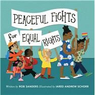Peaceful Fights for Equal Rights by Sanders, Rob; Schorr, Jared Andrew, 9781534429437