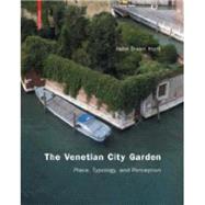 The Venetian City Garden by Hunt, John Dixon, 9783764389437