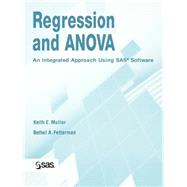 Regression and ANOVA An Integrated Approach Using SAS Software by Muller, Keith E.; Fetterman, Bethel A., 9780471469438
