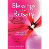 Blessings of the Rosary : Meditations on the Mysteries by Billy, Dennis J., 9780764819438