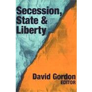 Secession, State, and Liberty by Stove,David, 9780765809438