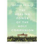 The Healing Power of the Holy Communion by Prince, Joseph, 9780785229438