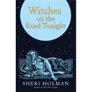 The Witches on the Road Tonight by Holman, Sheri, 9780802119438