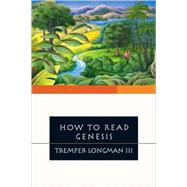 How To Read Genesis by Longman, Tremper, III, 9780877849438