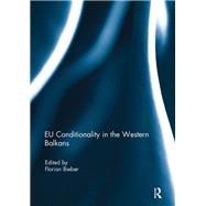 EU Conditionality in the Western Balkans by Bieber; Florian, 9781138109438