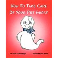 How to Take Care of Your Pet Ghost by Shaw, June; Naquin, Claire; Breaux, Jeni, 9781470069438