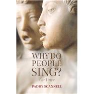 Why Do People Sing? On Voice by Scannell, Paddy, 9781509529438