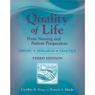 Quality of Life: From Nursing and Patient Perspectives: Theory - Research - Practice by King, Cynthia R., Ph.D., 9780763749439