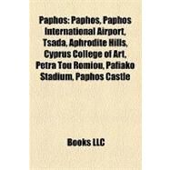 Paphos : Paphos International Airport, Tsada, Aphrodite Hills, Cyprus College of Art, Petra Tou Romiou, Pafiako Stadium, Paphos Castle by , 9781155239439