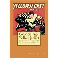 Golden Age Yellowjacket by Battefield, Ken; Phillips, Rick L., 9781502349439