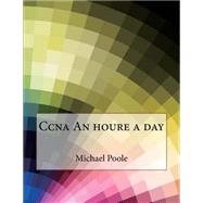 Ccna an Houre a Day by Poole, Michael M.; London School of Management Studies, 9781507609439