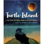Turtle Island: The Story of North America's First People by Yellowhorn, Eldon; Lowinger, Kathy, 9781554519439