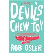 Devil's Chew Toy A Novel by Osler, Rob, 9781643859439