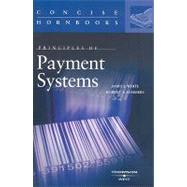 Principles of Payment Systems by White, James J.; Summers, Robert S., 9780314239440