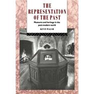 The Representation of the Past: Museums and Heritage in the Post-Modern World by Walsh,Kevin, 9780415079440