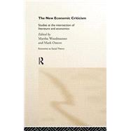 The New Economic Criticism: Studies at the interface of literature and economics by Osteen; Mark, 9780415149440