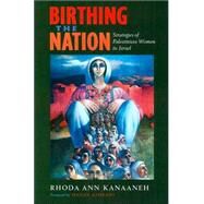 Birthing the Nation by Kanaaneh, Rhoda Ann, 9780520229440