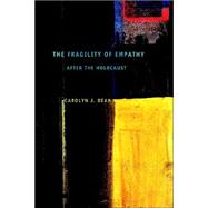 The Fragility Of Empathy After The Holocaust by Dean, Carolyn J., 9780801489440