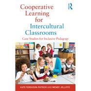 Cooperative Learning for Intercultural Classrooms: Case Studies for Inclusive Pedagogy by Ferguson-Patrick; Kate, 9780815349440