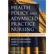 Health Policy and Advanced Practice Nursing by Goudreau, Kelly A., Ph.D., R.N.; Smolenski, Mary C., 9780826169440