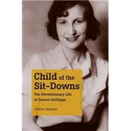 Child of the Sit-Downs : The Revolutionary Life of Genora Dollinger by Jackson, Carlton, 9780873389440