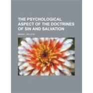 The Psychological Aspect of the Doctrines of Sin and Salvation by Willcox, Inman L., 9781154449440