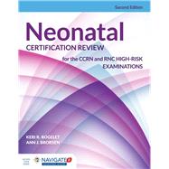 Neonatal Certification Review for the Ccrn and Rnc High-risk Examinations by Rogelet, Keri R.; Brorsen, Ann J., 9781284069440