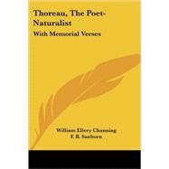 Thoreau, the Poet-Naturalist : With Memor by Channing, William Ellery, 9781428609440