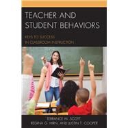 Teacher and Student Behaviors Keys to Success in Classroom Instruction by Scott, Terrance M.; Hirn, Regina; Cooper, Justin, 9781475829440