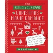 Build Your Own Christmas Movie Romance by Konc, Riane, 9781612439440