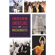 Indian Americans of Massachusetts by Pandya, Meenal Atul, 9781625859440