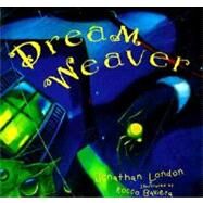 Dream Weaver by London, Jonathan, 9780152009441