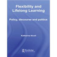 Flexibility and Lifelong Learning: Policy, Discourse, Politics by Nicoll, Katherine, 9780203969441