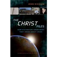 The Christ Files by Dickson, John, 9780310889441