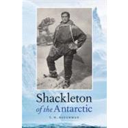 Shackleton of the Antarctic by Baughman, T. H., 9780803219441