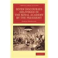 Seven Discourses Delivered in the Royal Academy by the President by Reynolds, Joshua, 9781108069441