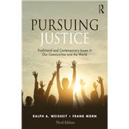 Pursuing Justice: Traditional and Contemporary Issues in Our Communities and the World by Weisheit; Ralph, 9781138389441