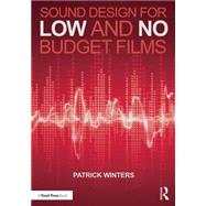 Sound Design for Low & No Budget Films by Winters; Patrick, 9781138839441