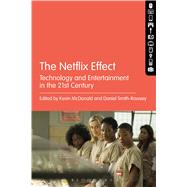 The Netflix Effect Technology and Entertainment in the 21st Century by McDonald, Kevin; Smith-rowsey, Daniel, 9781501309441