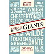 Catholic Literary Giants A Field Guide to the Catholic Literary Landscape by Pearce, Joseph, 9781586179441