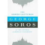 The Soros Lectures At the Central European University by Soros, George, 9781586489441