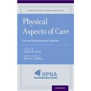 Physical Aspects of Care Pain and Gastrointestinal Symptoms by Ferrell, Betty R.; Paice, Judith A., 9780190239442