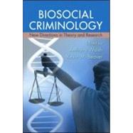 Biosocial Criminology: New Directions in Theory and Research by Walsh; Anthony, 9780415989442