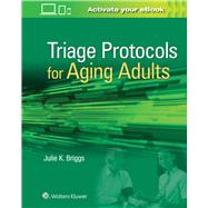 Triage Protocols for Aging Adults by Briggs, Julie K, 9781496389442