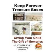 Keep-forever Treasure Boxes by Noble, Darla; Davidson, John; Mendon Cottage Books, 9781505739442